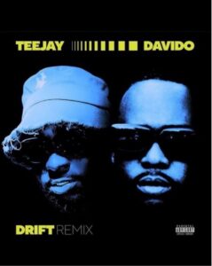 Drift Remix lyrics by Teejay and Davido 