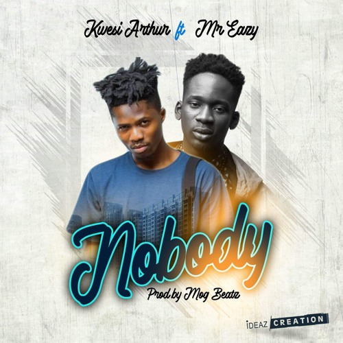 Nobody Lyrics by Kwesi Arthur Feat. Mr Eazi
